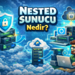 Nested Sunucu Nedir? Nested Virtualization Nasıl Çalışır?